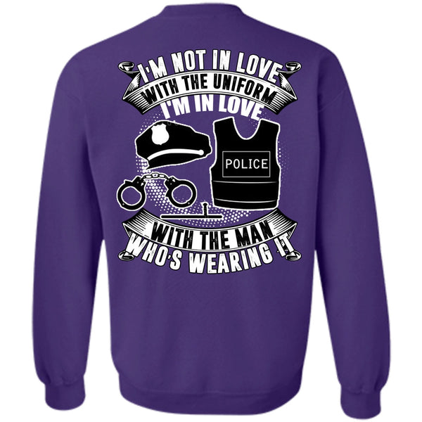 I'm Not In Love T Shirt, I Love Police Sweatshirt