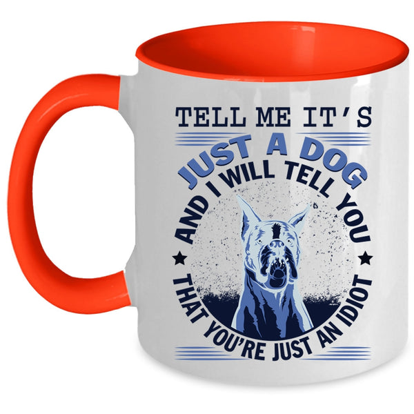 Cool Gift For Dog Lover Coffee Mug, It's Just A Dog Accent Mug