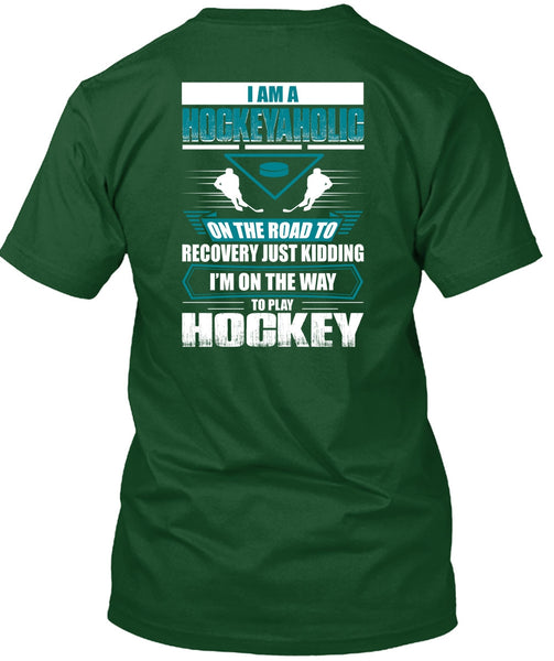 I Am A Hockeyaholic T Shirt, To Play Hockey T Shirt
