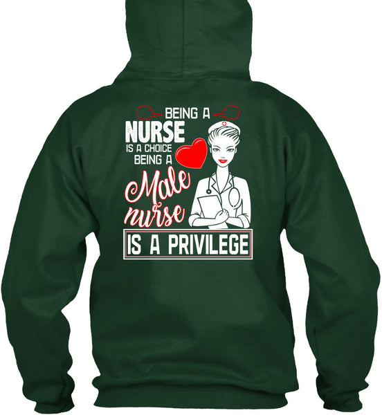 Being A Nurse Is A Choice T Shirt, Being A Male Nurse Is A Privilege T Shirt