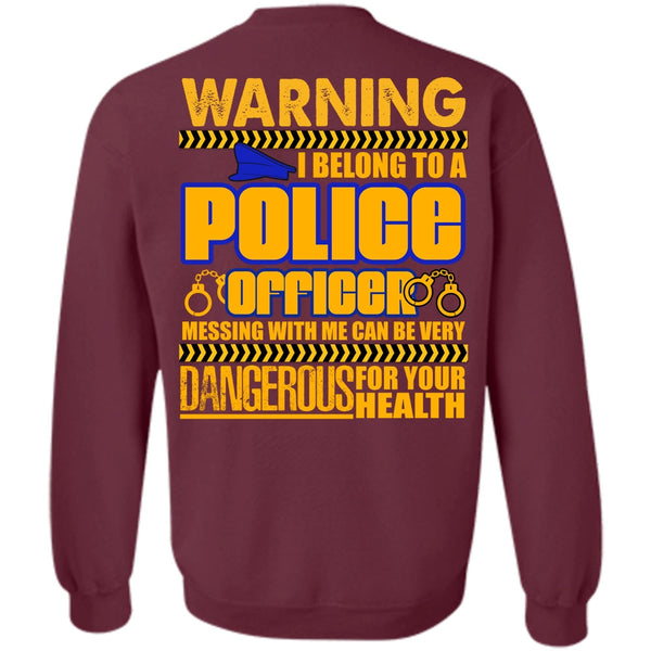 Dangerous For Your Health T Shirt, I Love Police Sweatshirt