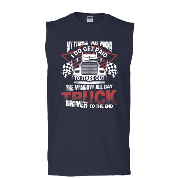 My Teacher Was Wrong T Shirt, Truck Driver To The End Tank Top (Men's Cotton Sleeveless)