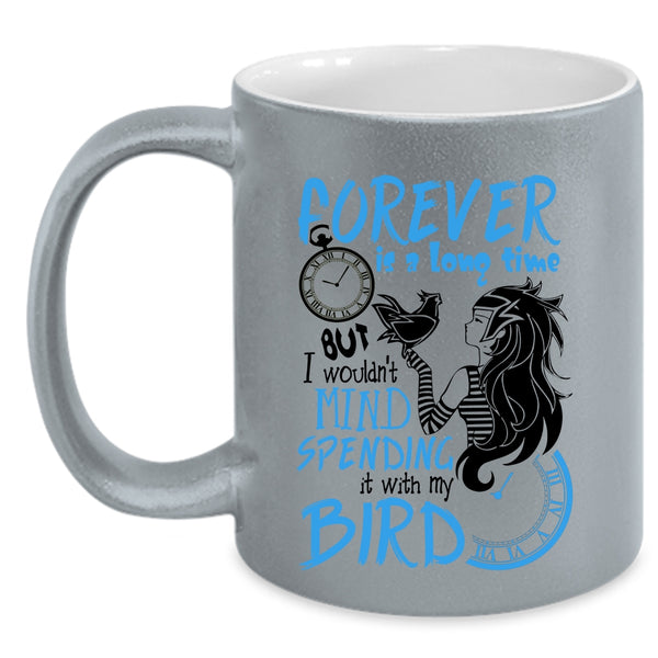It With My Bird Coffee Mug, I Wouldn't Mind Spending Accent Mug