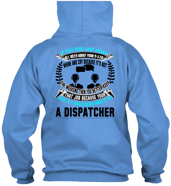It's Not The Weekend Then You Better Keep T Shirt, Being A Dispatcher T Shirt