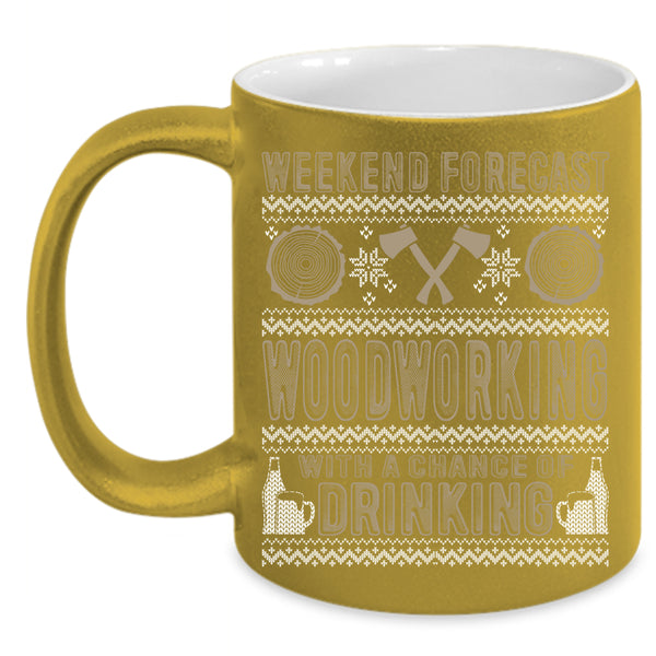 Weekend Forecast Woodworking Coffee Mug, Funny Carpenter Coffee Cup