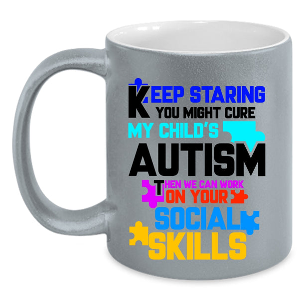 Cute Autism Mom Coffee Mug, You Might Cure My Child's Autism Accent Mug