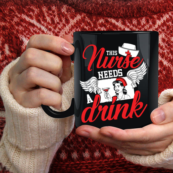 This Nurse Needs A Drink Coffee Mug, Cute Gift For Nurses Coffee Cup