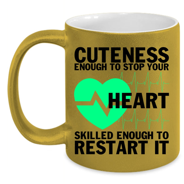 Cute Nurses Coffee Mug, Cuteness Enough To Stop Your Heart Accent Mug