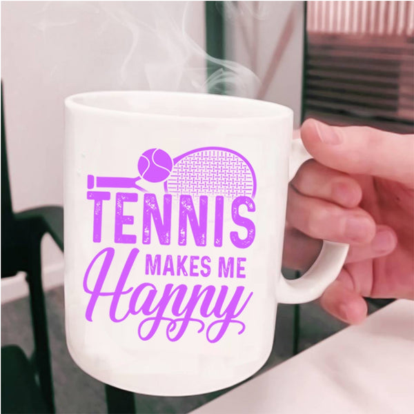 Cool Sporty Coffee Mug, Tennis Makes Me Happy Cup