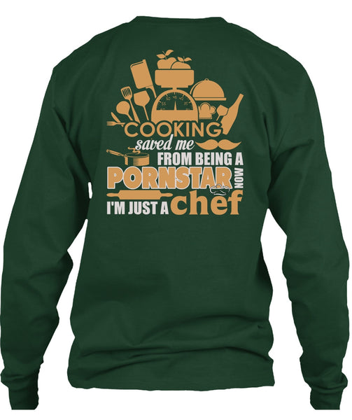 Cooking Saved Me T Shirt, I'm Just A Chef T Shirt