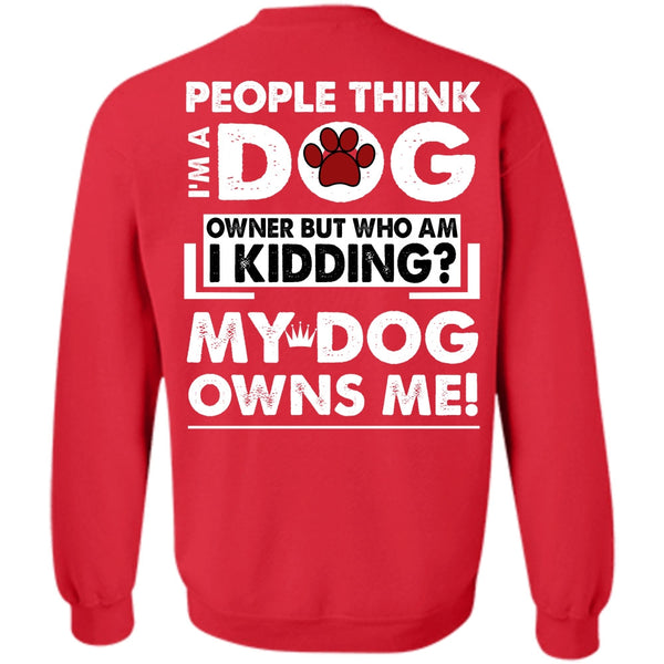 My Dog Owns Me T Shirt, I Love My Dog Sweatshirt