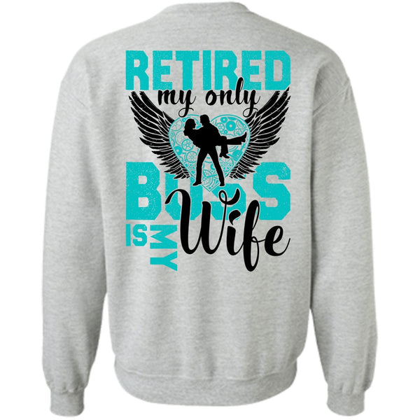 I Love Wife T Shirt, Retired My Only Boss Is My Wife Sweatshirt