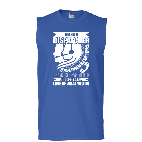 Being A Dispatcher T Shirt, Love Of What You Do T Shirt, Cool T Shirt (Men's Cotton Sleeveless)