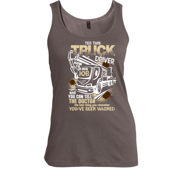 Tell This Truck Driver T Shirt, How To Do His Job Tank Top