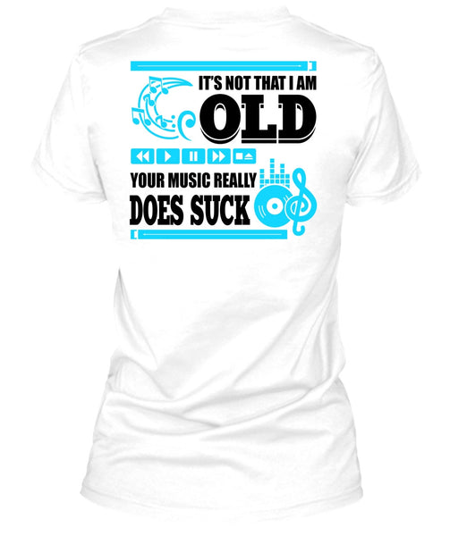 It's Not That I Am Old T Shirt, I Love Music T Shirt