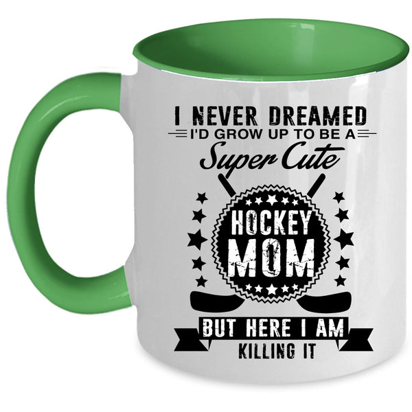 Cool Mommy Coffee Mug, I'd Grow Up To Be A Cute Hockey Mom Accent Mug