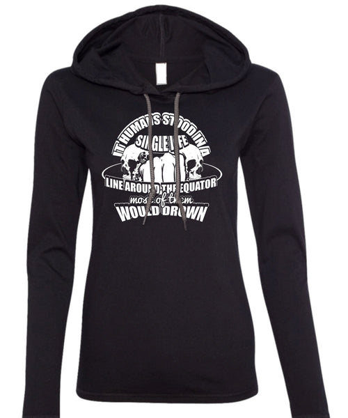 It Humans Stood In A Single Life T Shirt, My Favorite T Shirt (Anvil Ladies Ringspun Hooded)