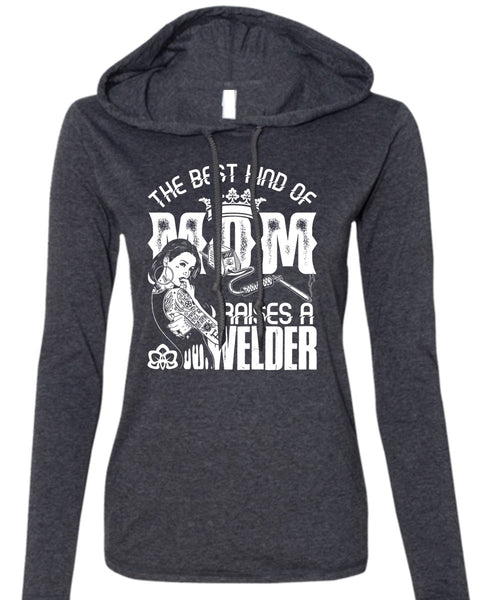 The Best Kind Of Mom T Shirt, Raises A Welder T Shirt (Anvil Ladies Ringspun Hooded)