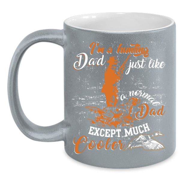 I'm A Hunting Dad Coffee Mug, Cool Dad Coffee Cup