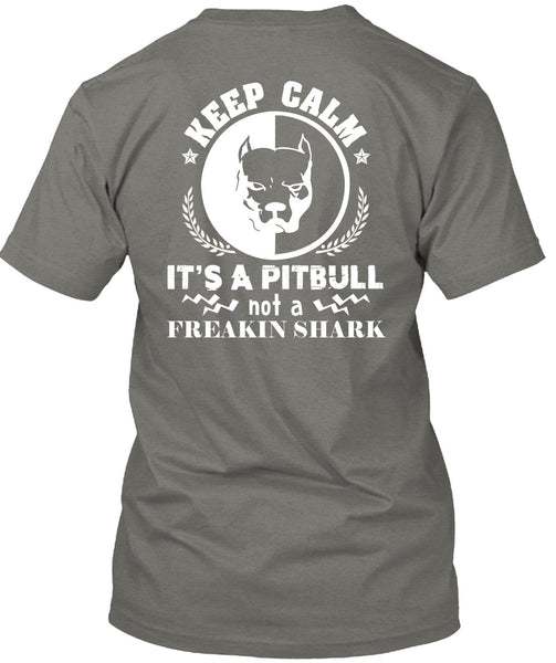 Keep Calm It's A Pitbull Not Freaking Shark T Shirt, I Love My Dog T Shirt