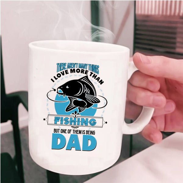 I Love Being Dad Coffee Mug, I Love Fishing Cup