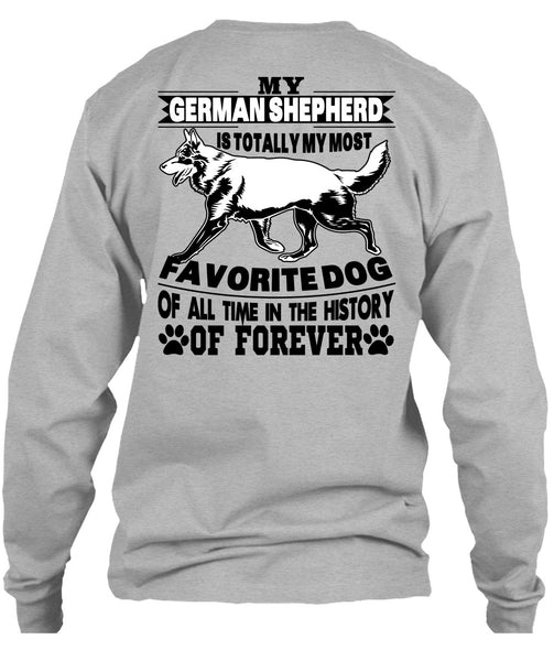 My German Shepherd Is Totally My Most Favorite Dog T Shirt, I Love My Life T Shirt