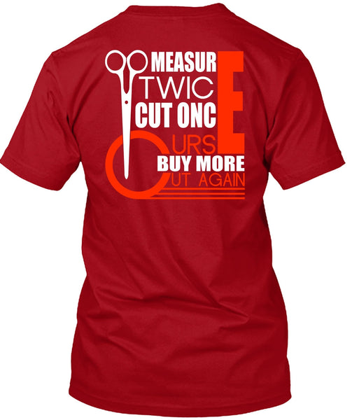 Measur Twice Cut Once T Shirt, Being A Hair Stylist T Shirt