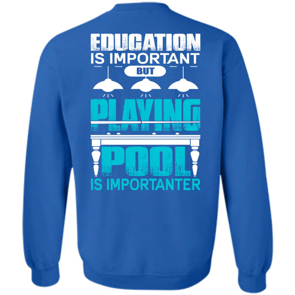 Education Is Important T Shirt, I Love Pool Sweatshirt