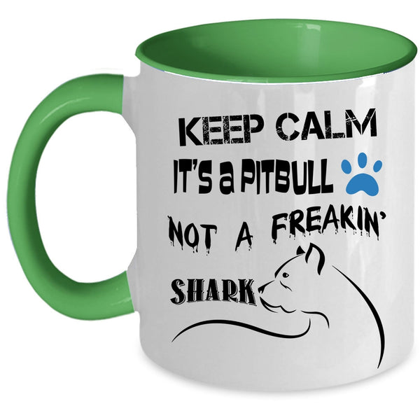 Funny Coffee Mug, Keep Calm It's A Pitbull Not A Freaking Shark Accent Mug