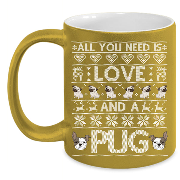 All You Need Is Love And A Pug Coffee Mug, Lovely pug Coffee Cup