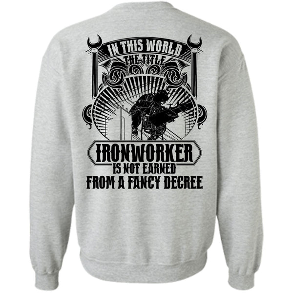 I Love Ironworker T Shirt, In This World The Title Ironworker Sweatshirt
