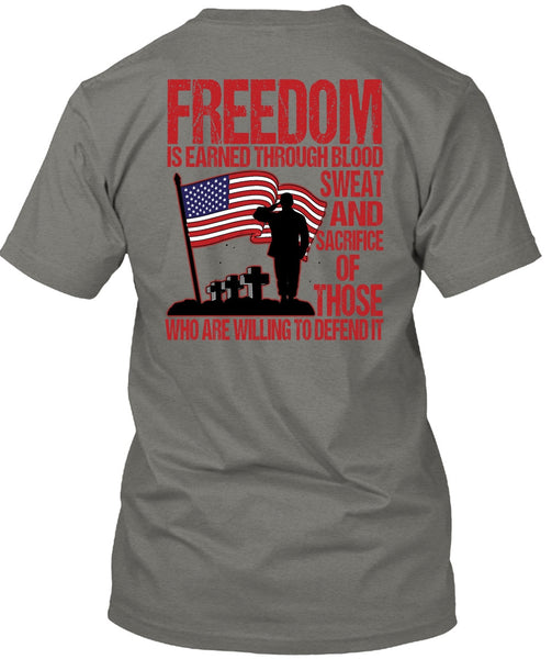 Freedom Is Earned T Shirt, Being A Veteran T Shirt
