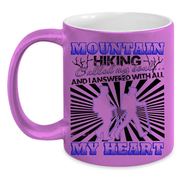 I Answered With All My Heart Coffee Mug, Mountain Hiking Called My Soul Accent Mug