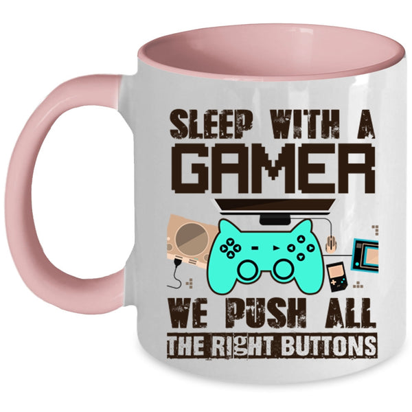 We Push All The Rigght Buttons Coffee Mug, Sleep With A Gamer Accent Mug