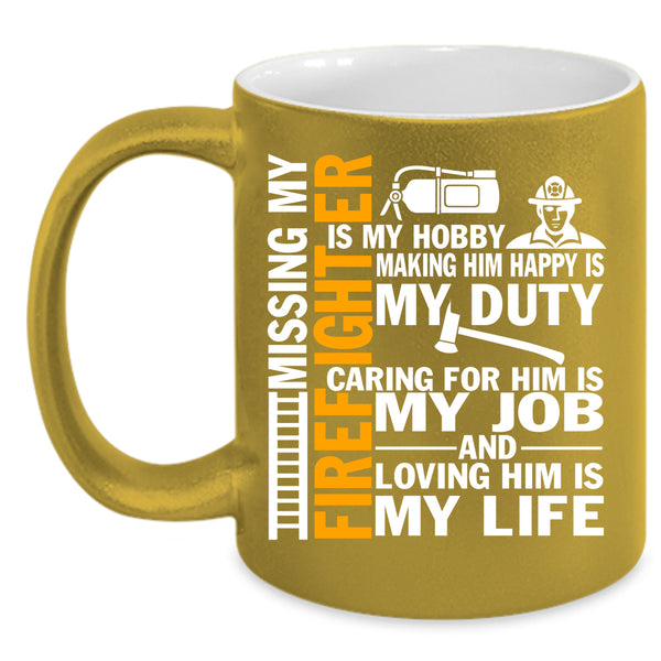 Don't Mess With Firefighter Coffee Mug, Loving Him Is My Life Coffee Cup