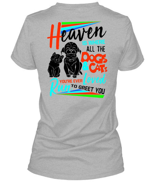 Heaven Is Where All The Dogs And Cats T Shirt, I Love My Dog T Shirt