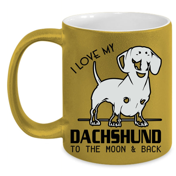 Dachshund Lover Coffee Mug, I Love My Dachshund Accent Mug