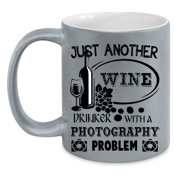 Photography Problem Coffee Mug, Just Another Wine Drinker Accent Mug