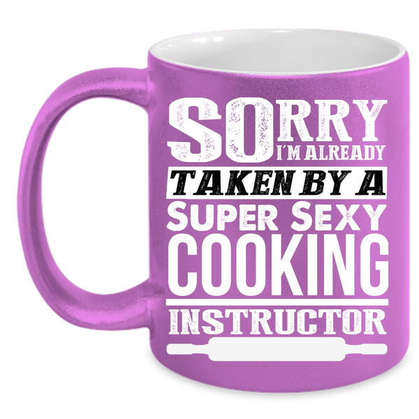 I'm Already Taken By A Cooking Instructor Coffee Mug, Cool Just Married Coffee Cup