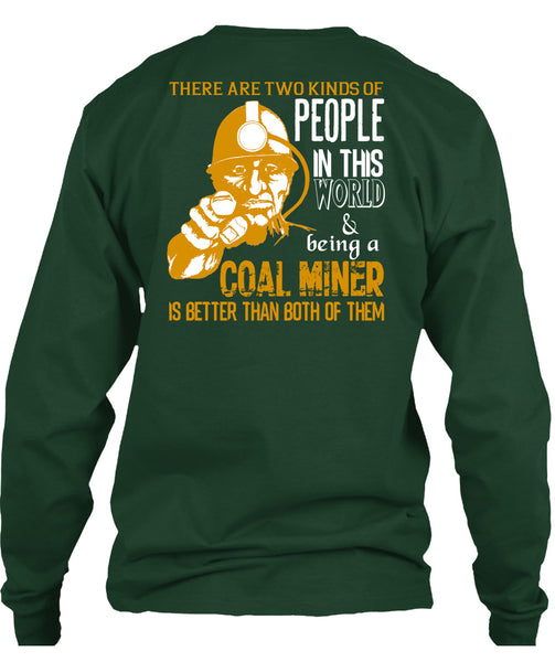 Being A Coal Miner Is Better T Shirt, People In This World T Shirt