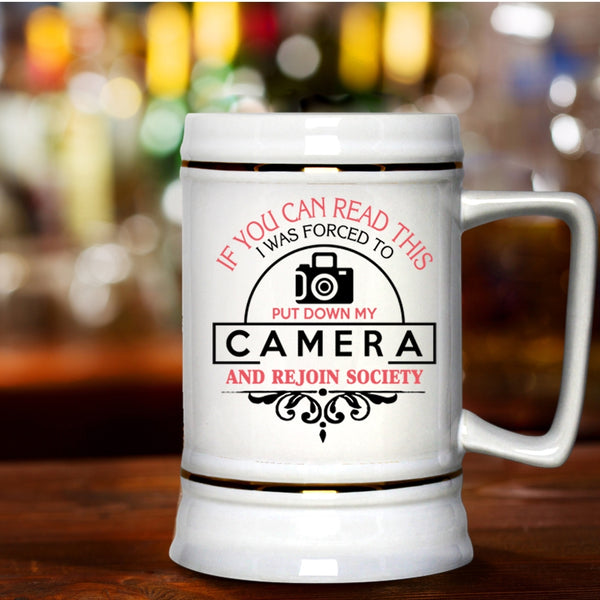 Funny Photographer Beer Stein 22oz, I Was Forced To Put Down My Camera Beer Mug