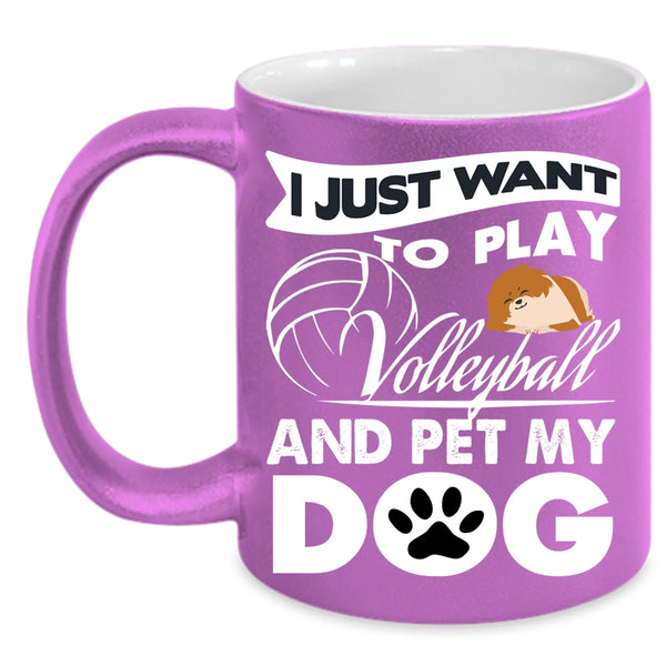 I Just Want To Play Volleyball And Pet Coffee Mug, My Dog Coffee Cup
