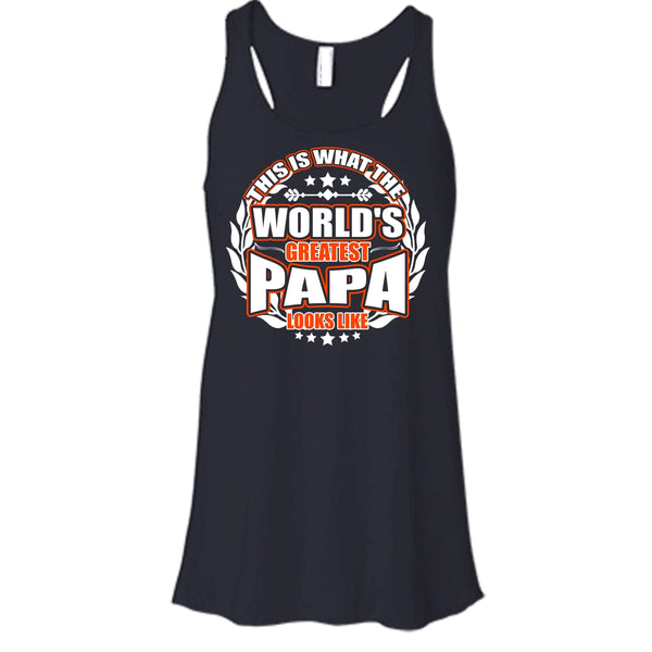 Worlds Greatest Papa T Shirt, Greatest Papa Look Like Tank Top