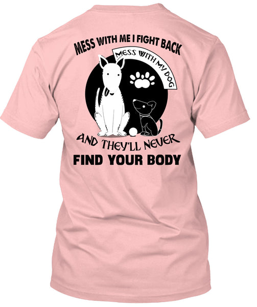 I Fight Back Mess With My Dog T Shirt, Loving T Shirt