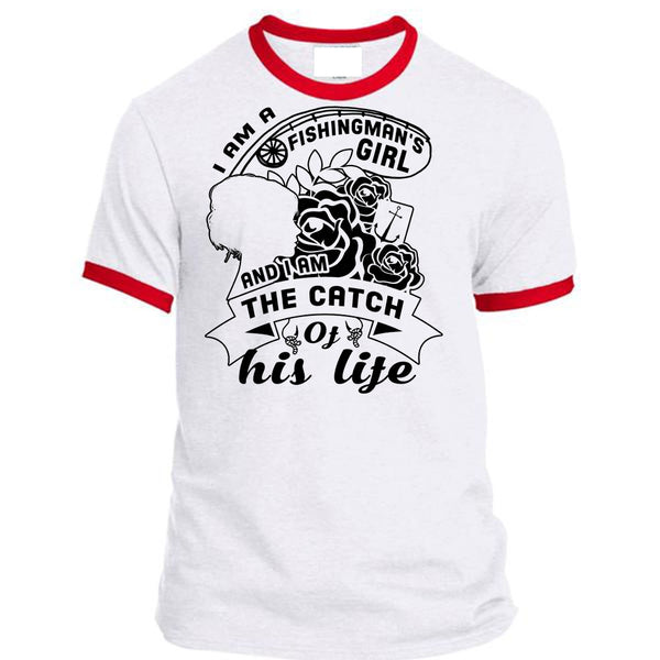 I Am A Fishingman's Girl And I Am The Catch Of His Life T Shirt, Love T Shirt