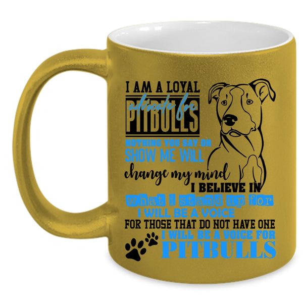 I Will Be A Voice For Pitbulls Coffee Mug, I Am A Loyal Pitbulls Accent Mug