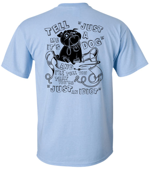 Just A Dog T Shirt, I Love My Dog T Shirt