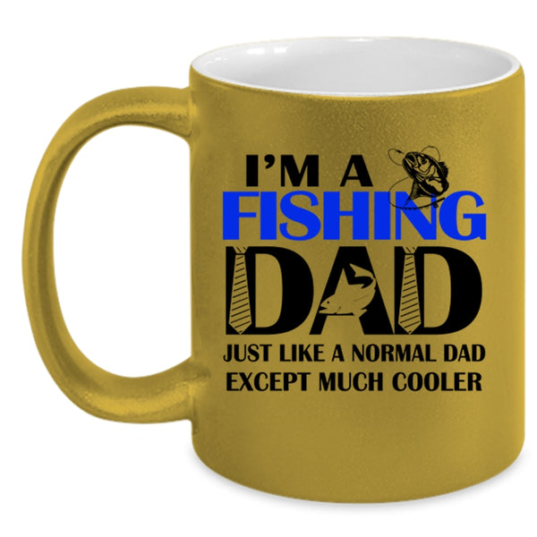 Cool Dad Coffee Mug, I'm A Fishing Dad Just Like A Normal Dad Accent Mug