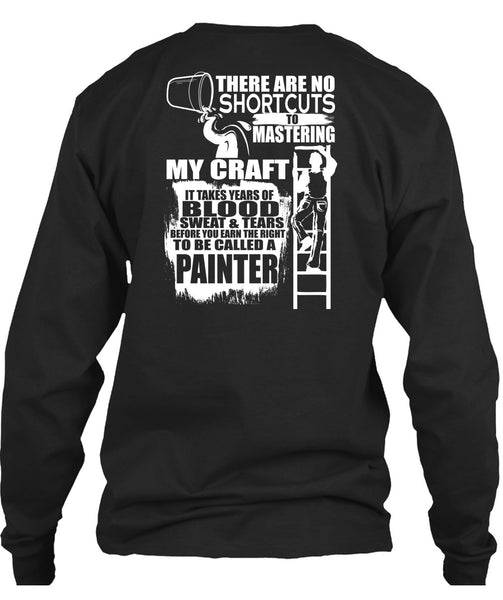 To Be Called A Painter T Shirt, Sweat And Tears T Shirt