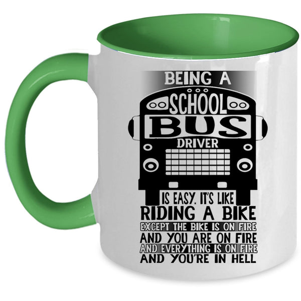 Cute Bus Driver Coffee Mug, Being A School Bus Driver Is Easy Accent Mug